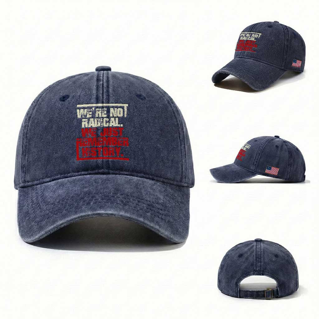 We Are Not Radical We Just Remember History Washed Cotton Baseball Cap TS11 Washed Cap Universal Fit Navy Print Your Wear