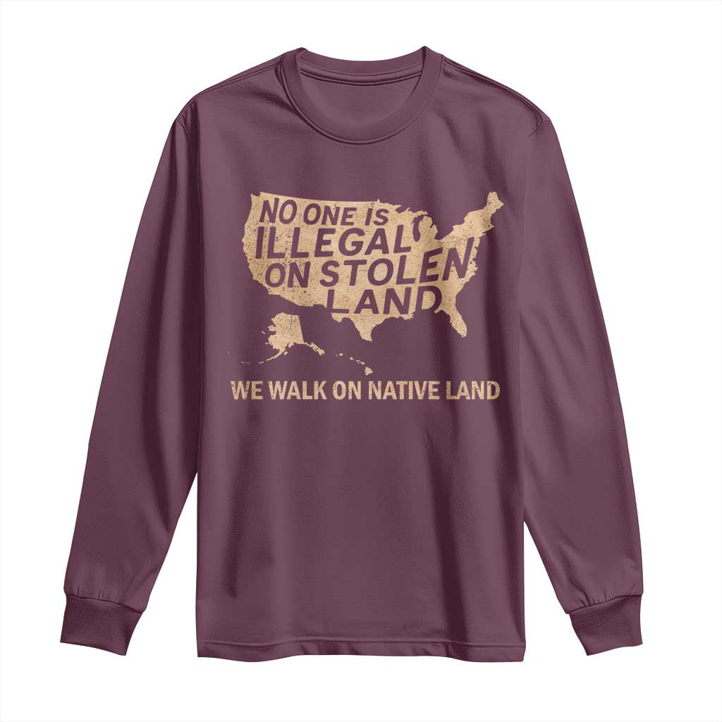 No One Is Illegal On Stolen Land Long Sleeve Shirt We Walk On Native Land Vintage American Map TS11 Maroon Print Your Wear