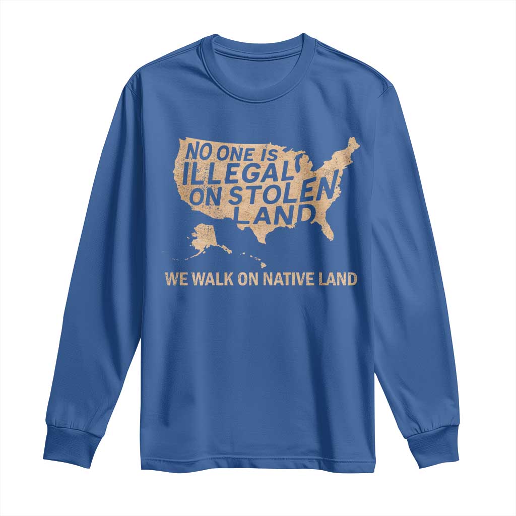 No One Is Illegal On Stolen Land Long Sleeve Shirt We Walk On Native Land Vintage American Map TS11 Royal Blue Print Your Wear