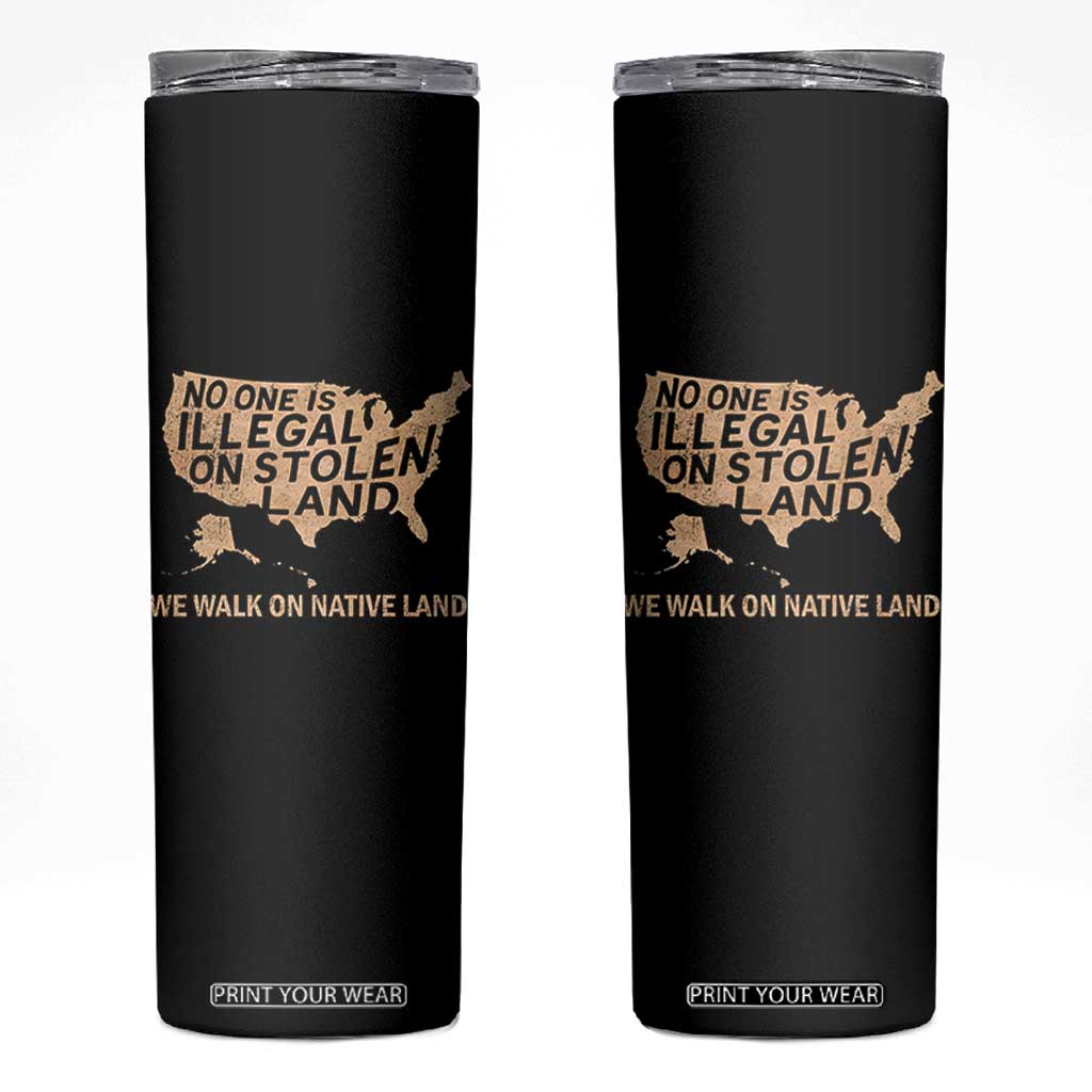 No One Is Illegal On Stolen Land Skinny Tumbler We Walk On Native Land Vintage American Map TS11 Black Print Your Wear