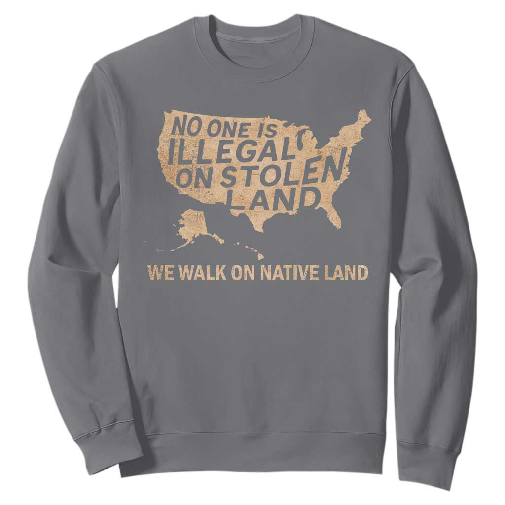 No One Is Illegal On Stolen Land Sweatshirt We Walk On Native Land Vintage American Map TS11 Charcoal Print Your Wear