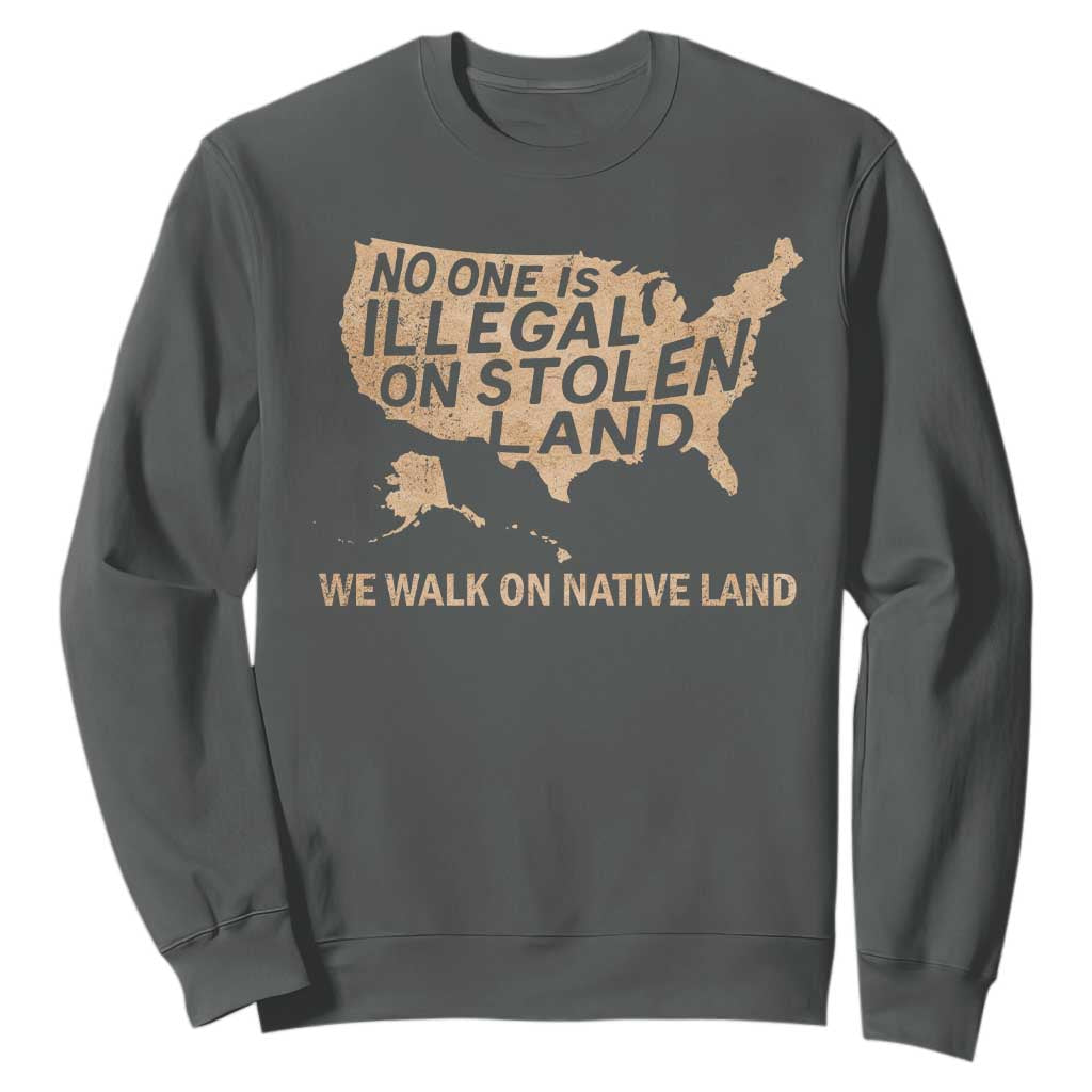 No One Is Illegal On Stolen Land Sweatshirt We Walk On Native Land Vintage American Map TS11 Dark Heather Print Your Wear