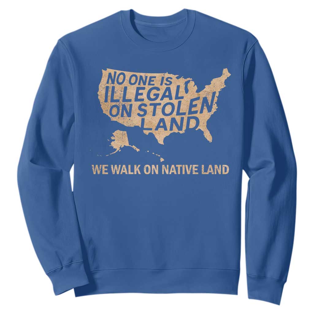 No One Is Illegal On Stolen Land Sweatshirt We Walk On Native Land Vintage American Map TS11 Royal Blue Print Your Wear
