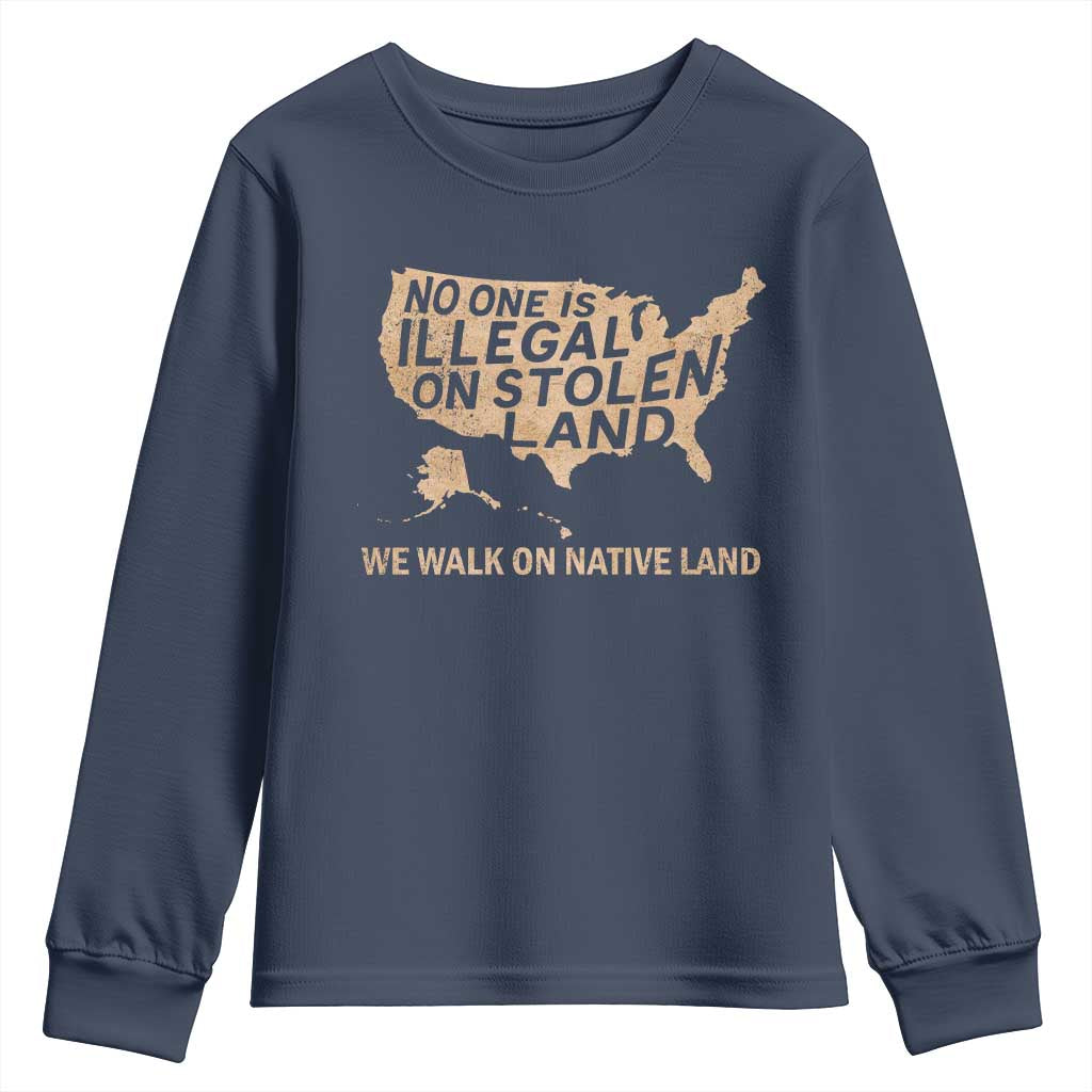 No One Is Illegal On Stolen Land Youth Sweatshirt We Walk On Native Land Vintage American Map TS11 Navy Print Your Wear