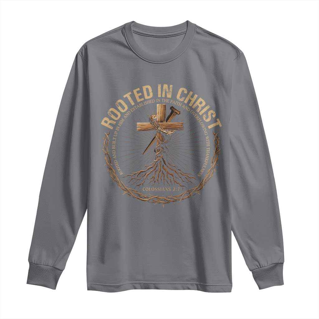 Rooted In Christ Long Sleeve Shirt Jesus Christian Cross Bible Verse TS11 Charcoal Print Your Wear