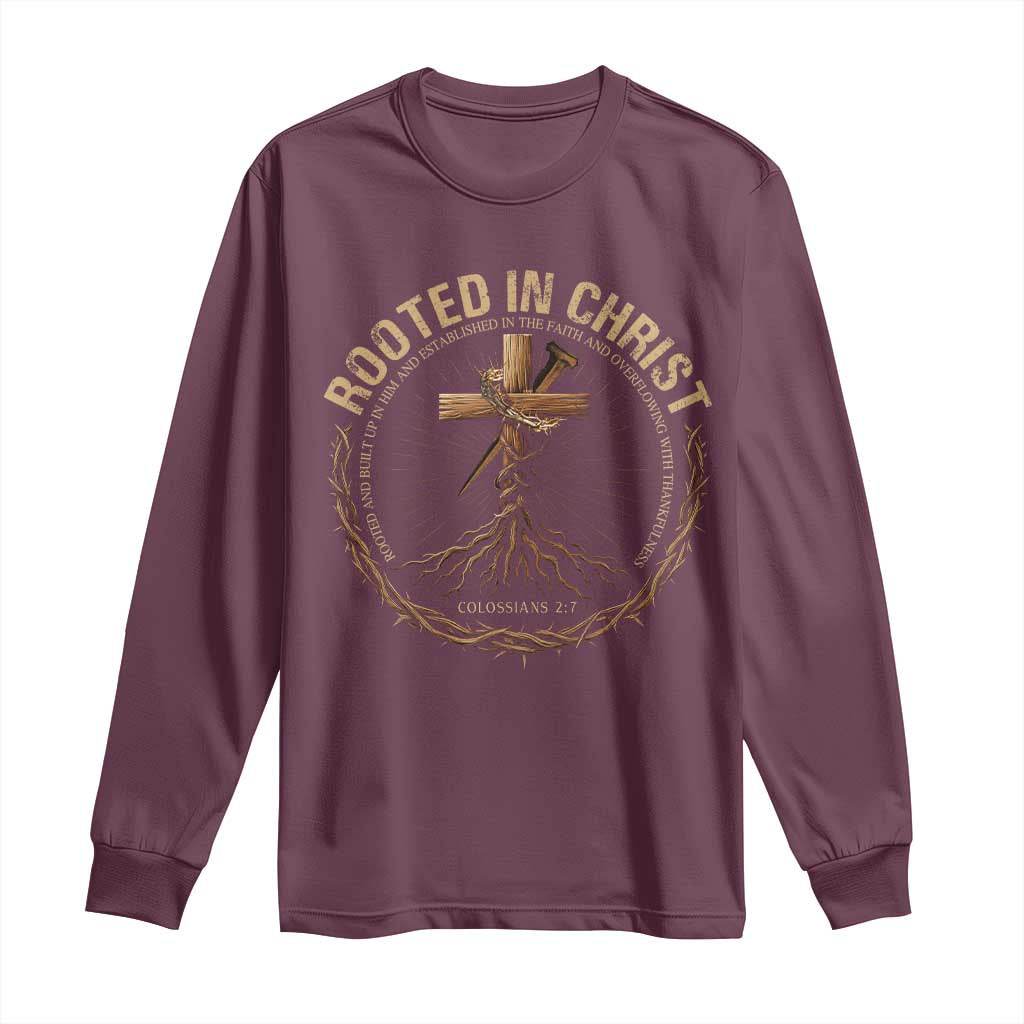 Rooted In Christ Long Sleeve Shirt Jesus Christian Cross Bible Verse TS11 Maroon Print Your Wear