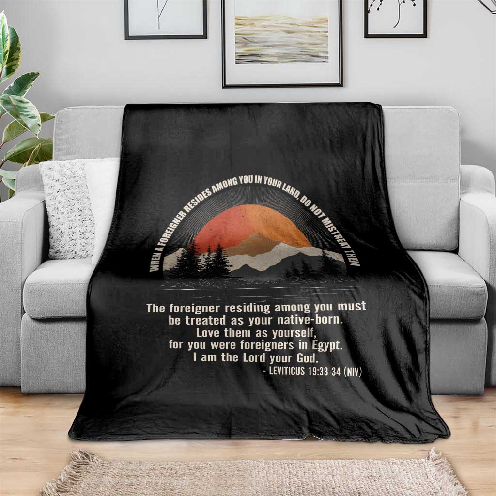 When A Foreigner Resides Among You In Your Land Do Not Mistreat Them Throw Blanket Leviticus Bible Verse TS11 Print Your Wear