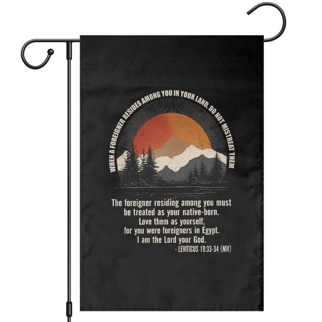 When A Foreigner Resides Among You In Your Land Do Not Mistreat Them Garden Flag Leviticus Bible Verse TS11 Black Print Your Wear
