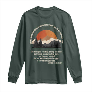 When A Foreigner Resides Among You In Your Land Do Not Mistreat Them Long Sleeve Shirt Leviticus Bible Verse TS11 Dark Forest Green Print Your Wear
