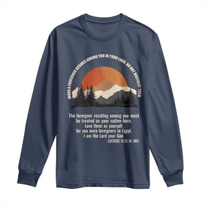 When A Foreigner Resides Among You In Your Land Do Not Mistreat Them Long Sleeve Shirt Leviticus Bible Verse TS11 Navy Print Your Wear