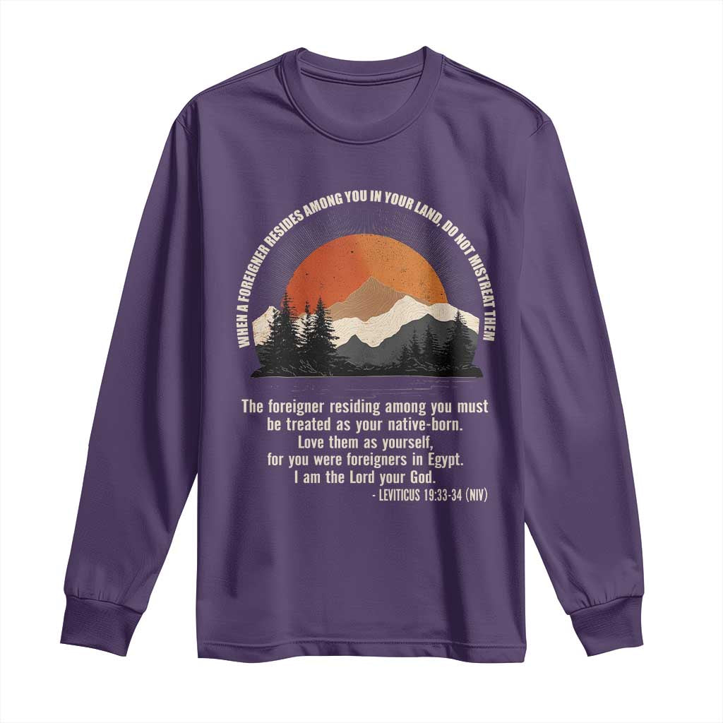 When A Foreigner Resides Among You In Your Land Do Not Mistreat Them Long Sleeve Shirt Leviticus Bible Verse TS11 Purple Print Your Wear