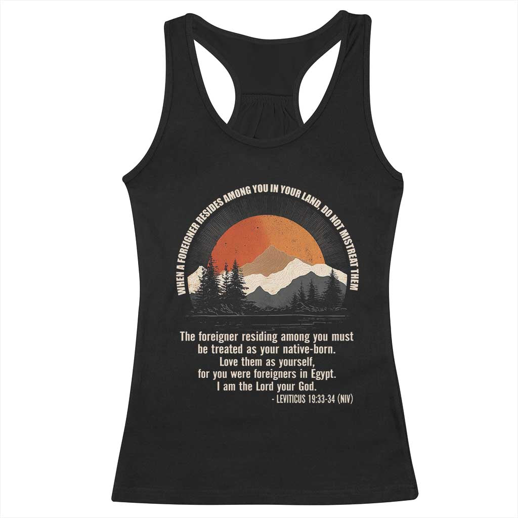 When A Foreigner Resides Among You In Your Land Do Not Mistreat Them Racerback Tank Top Leviticus Bible Verse TS11 Black Print Your Wear
