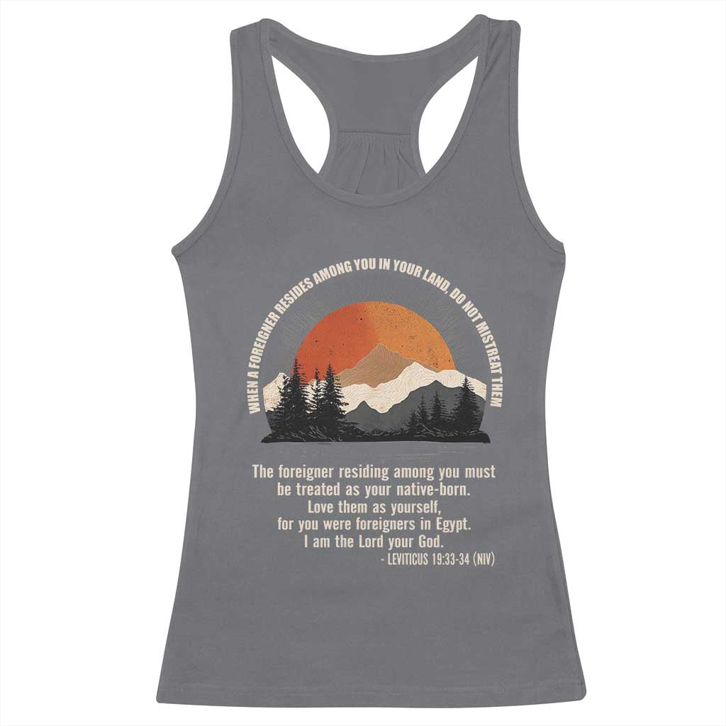 When A Foreigner Resides Among You In Your Land Do Not Mistreat Them Racerback Tank Top Leviticus Bible Verse TS11 Charcoal Print Your Wear