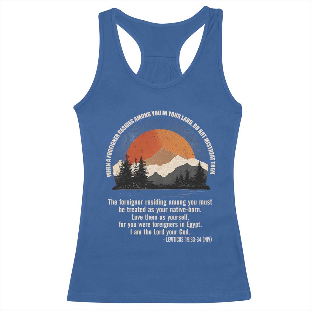 When A Foreigner Resides Among You In Your Land Do Not Mistreat Them Racerback Tank Top Leviticus Bible Verse TS11 Royal Blue Print Your Wear