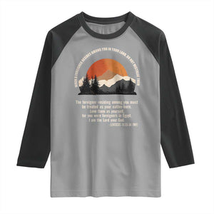 When A Foreigner Resides Among You In Your Land Do Not Mistreat Them Raglan Shirt Leviticus Bible Verse TS11 Sport Gray Black Print Your Wear