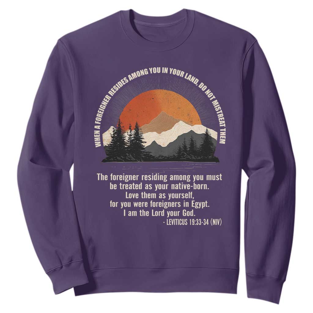 When A Foreigner Resides Among You In Your Land Do Not Mistreat Them Sweatshirt Leviticus Bible Verse TS11 Purple Print Your Wear