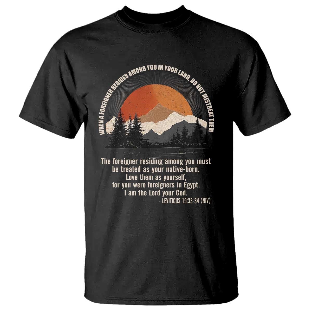 When A Foreigner Resides Among You In Your Land Do Not Mistreat Them T Shirt Leviticus Bible Verse TS11 Black Print Your Wear