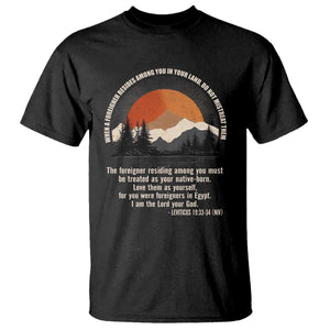 When A Foreigner Resides Among You In Your Land Do Not Mistreat Them T Shirt Leviticus Bible Verse TS11 Black Print Your Wear