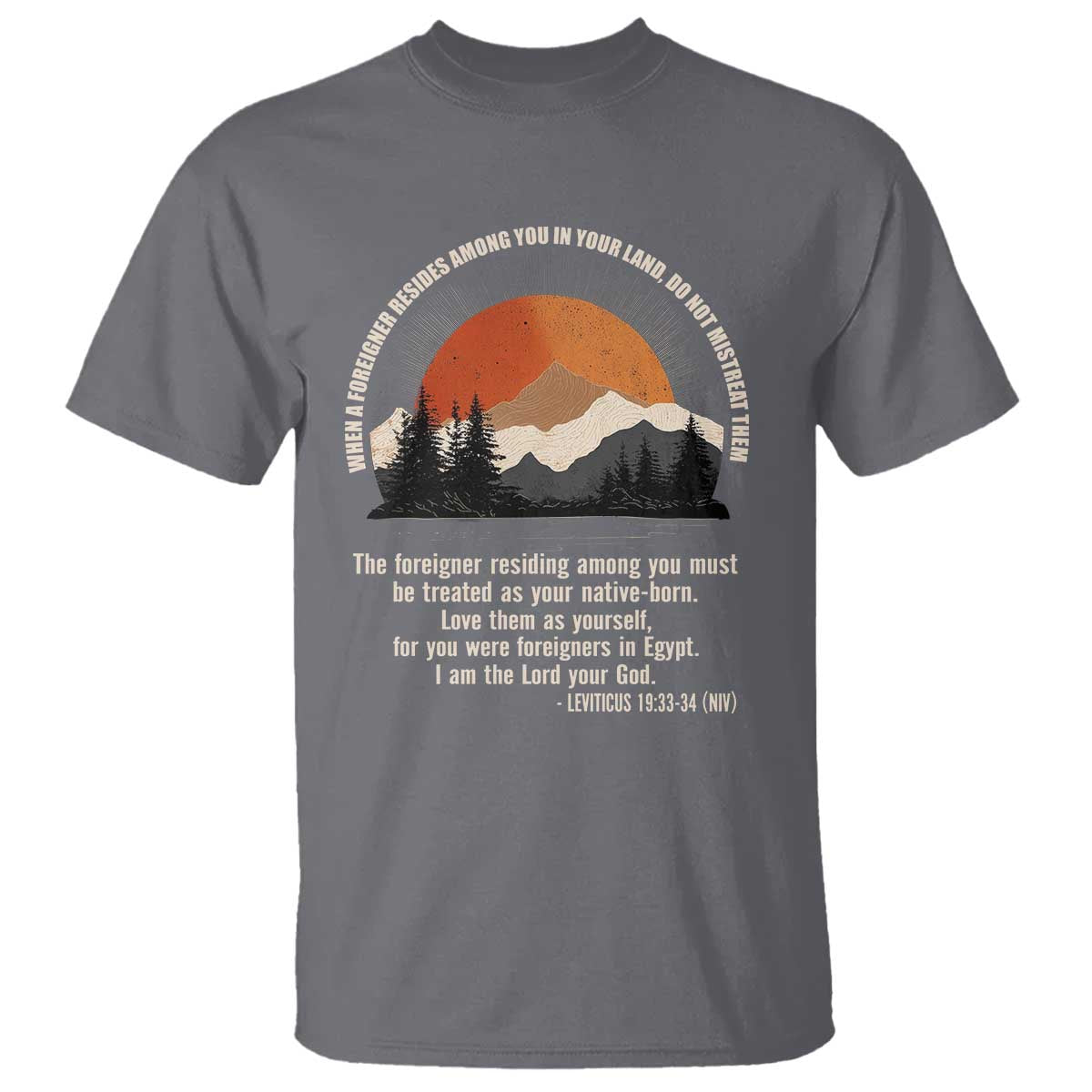 When A Foreigner Resides Among You In Your Land Do Not Mistreat Them T Shirt Leviticus Bible Verse TS11 Charcoal Print Your Wear