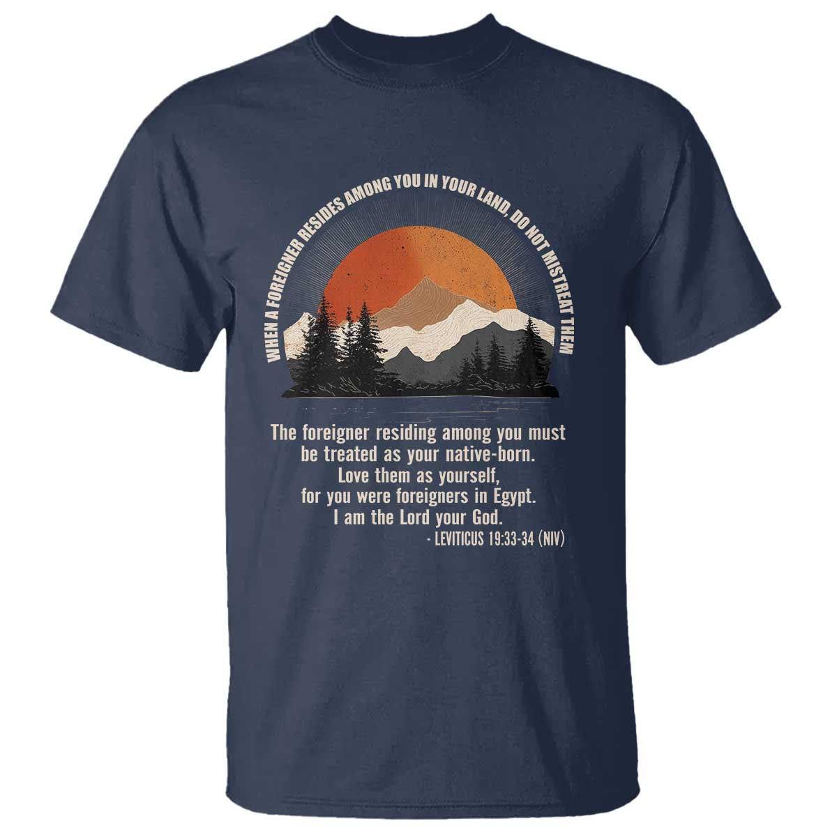 When A Foreigner Resides Among You In Your Land Do Not Mistreat Them T Shirt Leviticus Bible Verse TS11 Navy Print Your Wear