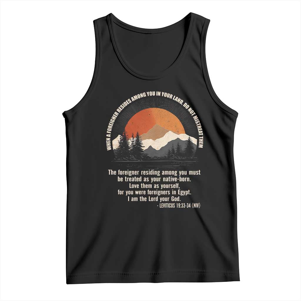 When A Foreigner Resides Among You In Your Land Do Not Mistreat Them Tank Top Leviticus Bible Verse TS11 Black Print Your Wear