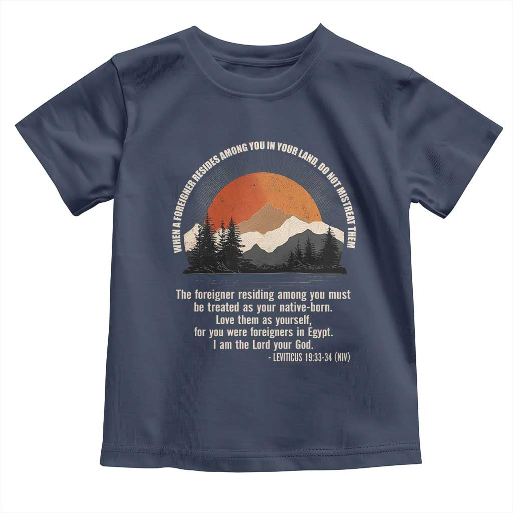 When A Foreigner Resides Among You In Your Land Do Not Mistreat Them Toddler T Shirt Leviticus Bible Verse TS11 Navy Print Your Wear
