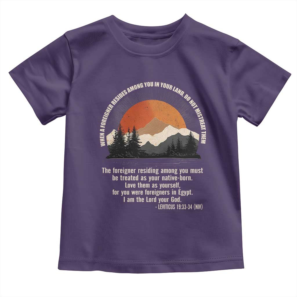 When A Foreigner Resides Among You In Your Land Do Not Mistreat Them Toddler T Shirt Leviticus Bible Verse TS11 Purple Print Your Wear