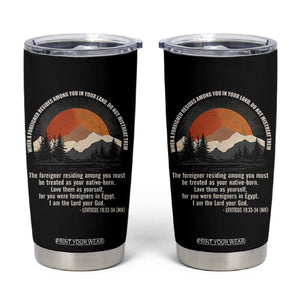 When A Foreigner Resides Among You In Your Land Do Not Mistreat Them Tumbler Cup Leviticus Bible Verse TS11 Black Print Your Wear