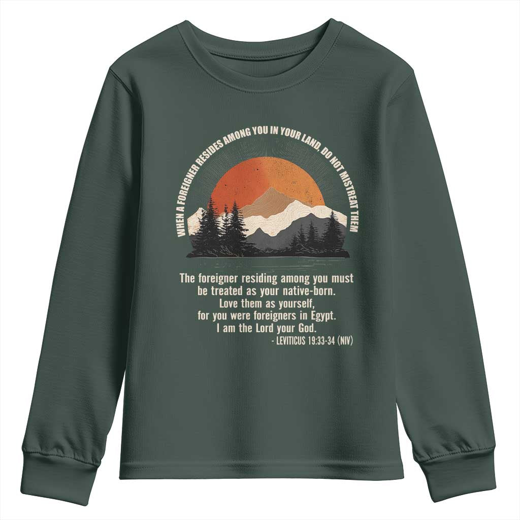 When A Foreigner Resides Among You In Your Land Do Not Mistreat Them Youth Sweatshirt Leviticus Bible Verse TS11 Dark Forest Green Print Your Wear