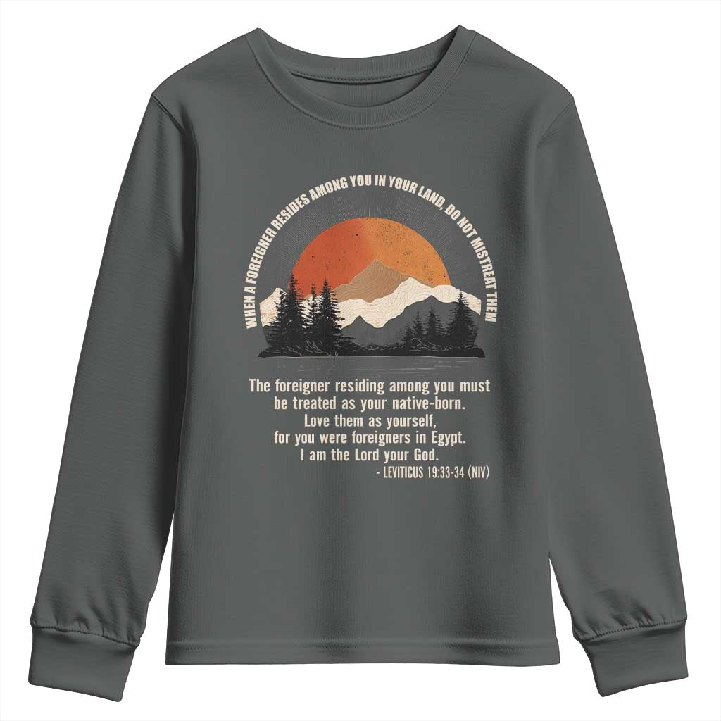 When A Foreigner Resides Among You In Your Land Do Not Mistreat Them Youth Sweatshirt Leviticus Bible Verse TS11 Dark Heather Print Your Wear