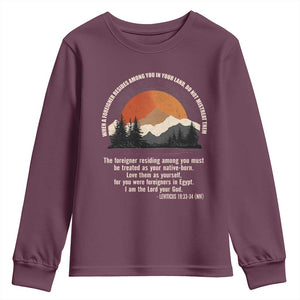 When A Foreigner Resides Among You In Your Land Do Not Mistreat Them Youth Sweatshirt Leviticus Bible Verse TS11 Maroon Print Your Wear