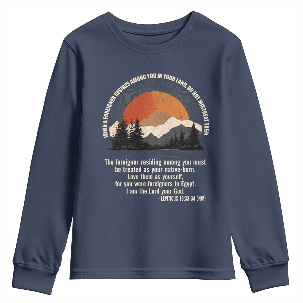 When A Foreigner Resides Among You In Your Land Do Not Mistreat Them Youth Sweatshirt Leviticus Bible Verse TS11 Navy Print Your Wear