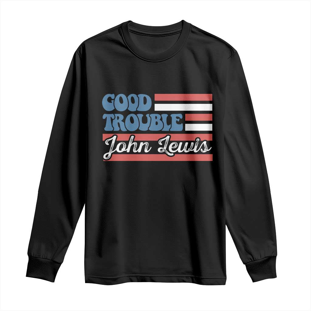 Funny John Lewis Good Trouble Long Sleeve Shirt Vintage American Flag TS11 Black Print Your Wear