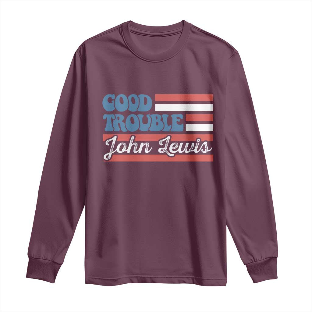 Funny John Lewis Good Trouble Long Sleeve Shirt Vintage American Flag TS11 Maroon Print Your Wear