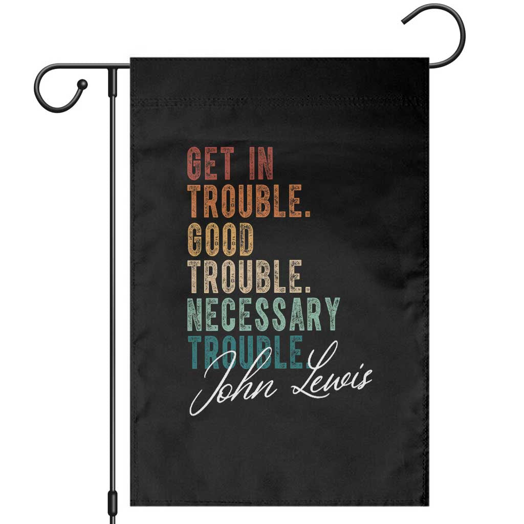 John Lewis Garden Flag Get In Trouble Good Necessary Trouble Social Justice TS11 Black Print Your Wear