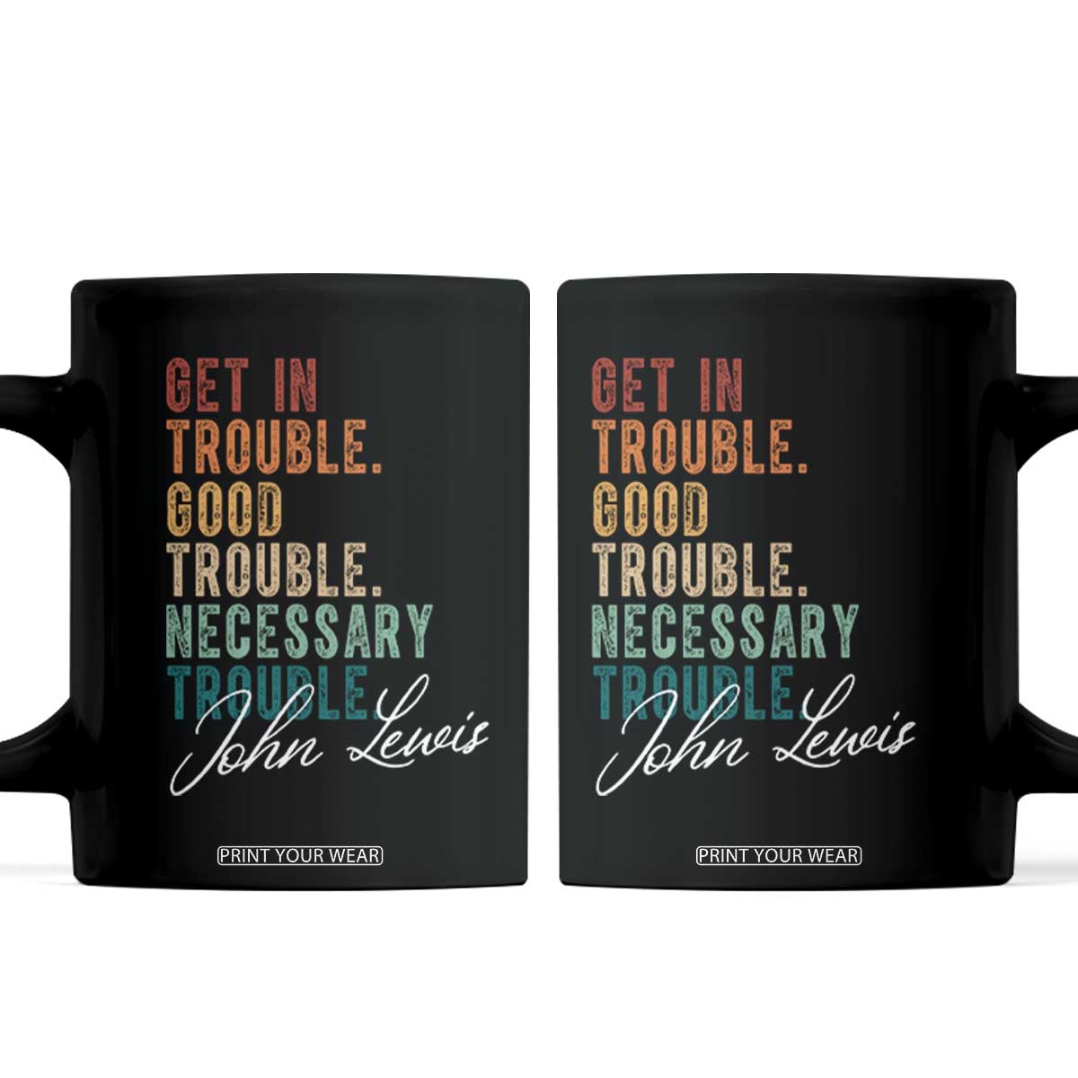 John Lewis Coffee Mug Get In Trouble Good Necessary Trouble Social Justice TS11 Black Print Your Wear