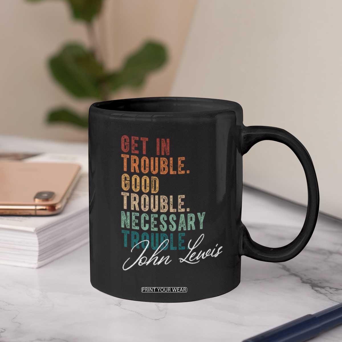 John Lewis Coffee Mug Get In Trouble Good Necessary Trouble Social Justice TS11 Print Your Wear