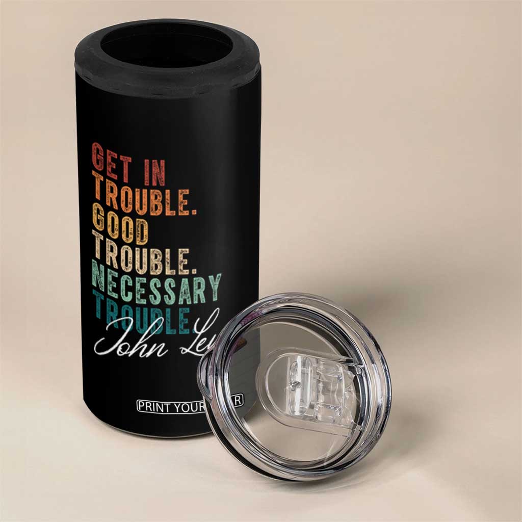 John Lewis 4 in 1 Can Cooler Tumbler Get In Trouble Good Necessary Trouble Social Justice TS11 Print Your Wear