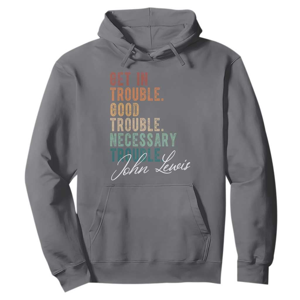 John Lewis Hoodie Get In Trouble Good Necessary Trouble Social Justice TS11 Charcoal Print Your Wear