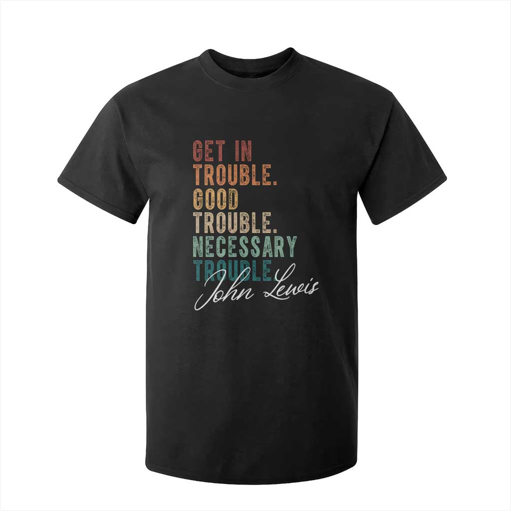 John Lewis T Shirt For Kid Get In Trouble Good Necessary Trouble Social Justice TS11 Black Print Your Wear