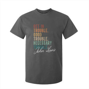 John Lewis T Shirt For Kid Get In Trouble Good Necessary Trouble Social Justice TS11 Dark Heather Print Your Wear