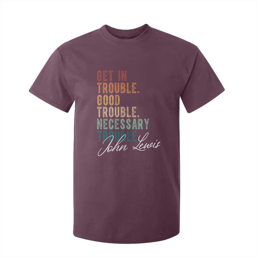 John Lewis T Shirt For Kid Get In Trouble Good Necessary Trouble Social Justice TS11 Maroon Print Your Wear