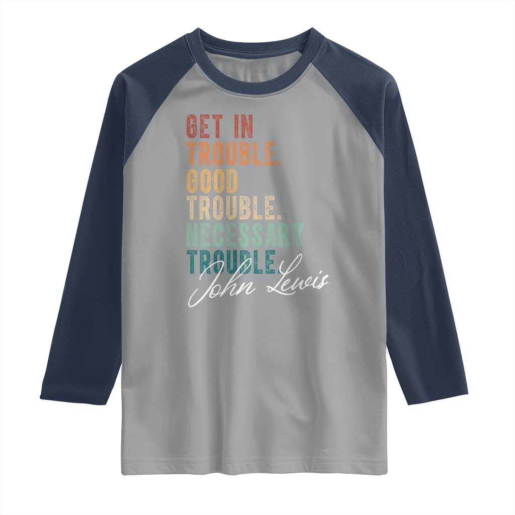 John Lewis Raglan Shirt Get In Trouble Good Necessary Trouble Social Justice TS11 Sport Gray Navy Print Your Wear