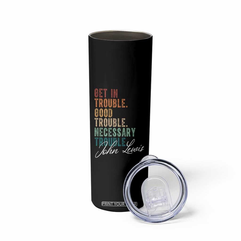 John Lewis Skinny Tumbler Get In Trouble Good Necessary Trouble Social Justice TS11 Print Your Wear