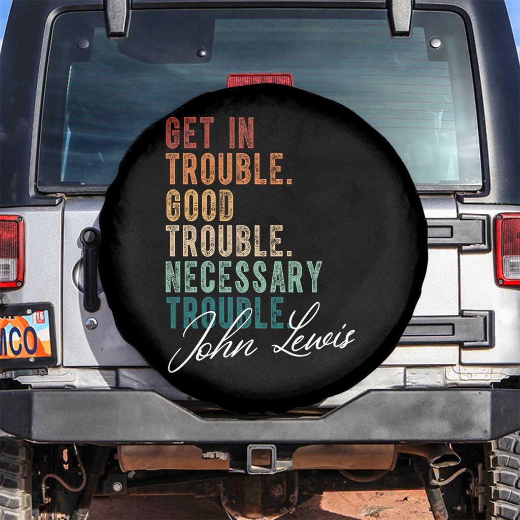 John Lewis Spare Tire Cover Get In Trouble Good Necessary Trouble Social Justice TS11 No hole Black Print Your Wear