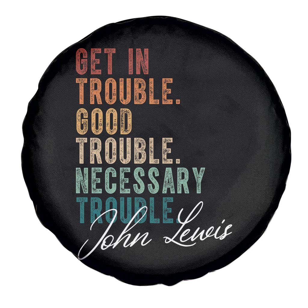 John Lewis Spare Tire Cover Get In Trouble Good Necessary Trouble Social Justice TS11 Print Your Wear