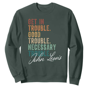John Lewis Sweatshirt Get In Trouble Good Necessary Trouble Social Justice TS11 Dark Forest Green Print Your Wear