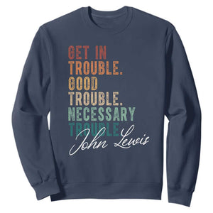John Lewis Sweatshirt Get In Trouble Good Necessary Trouble Social Justice TS11 Navy Print Your Wear
