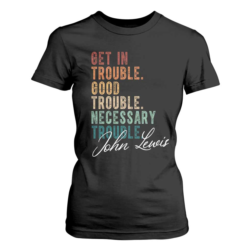 John Lewis T Shirt For Women Get In Trouble Good Necessary Trouble Social Justice TS11 Black Print Your Wear