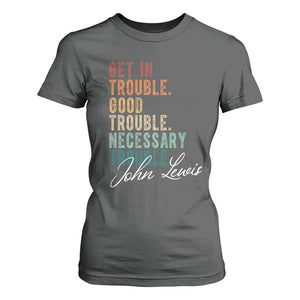 John Lewis T Shirt For Women Get In Trouble Good Necessary Trouble Social Justice TS11 Dark Heather Print Your Wear